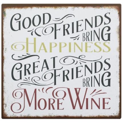 Metal Good Friends Bring More Wine Sign