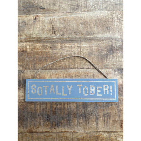 'Sotally Tober' Wooden Sign